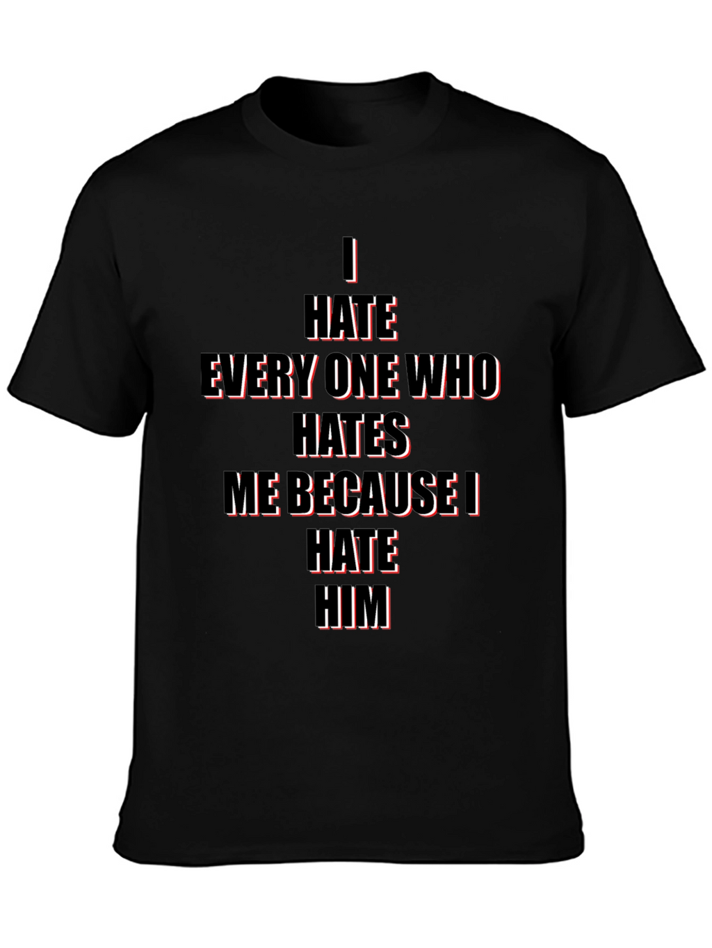 I Hate Everyone Who Hates Me T-Shirt