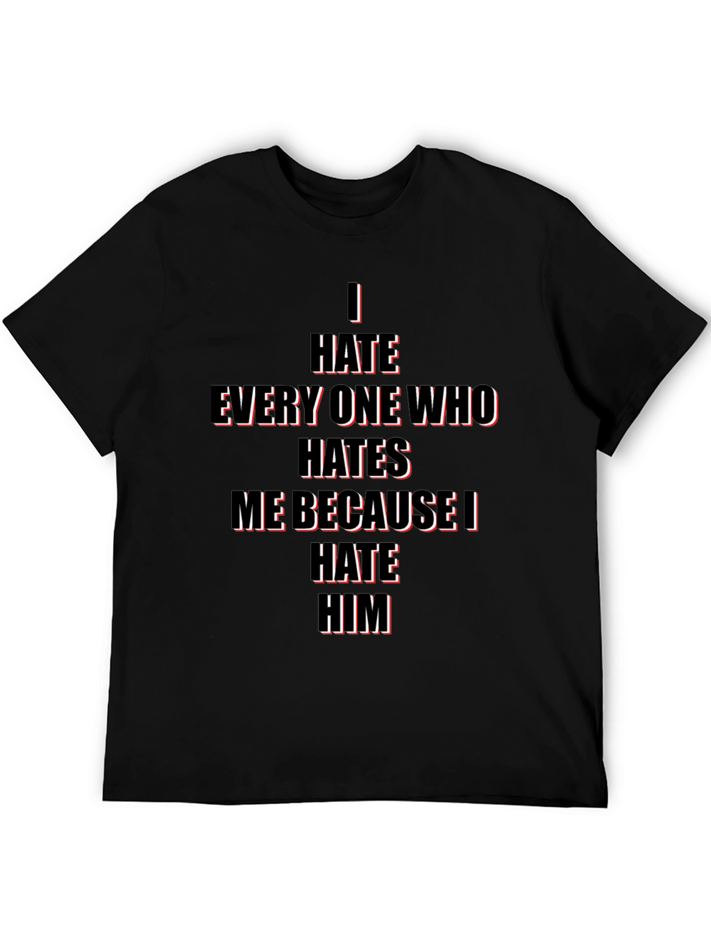 I Hate Everyone Who Hates Me T-Shirt