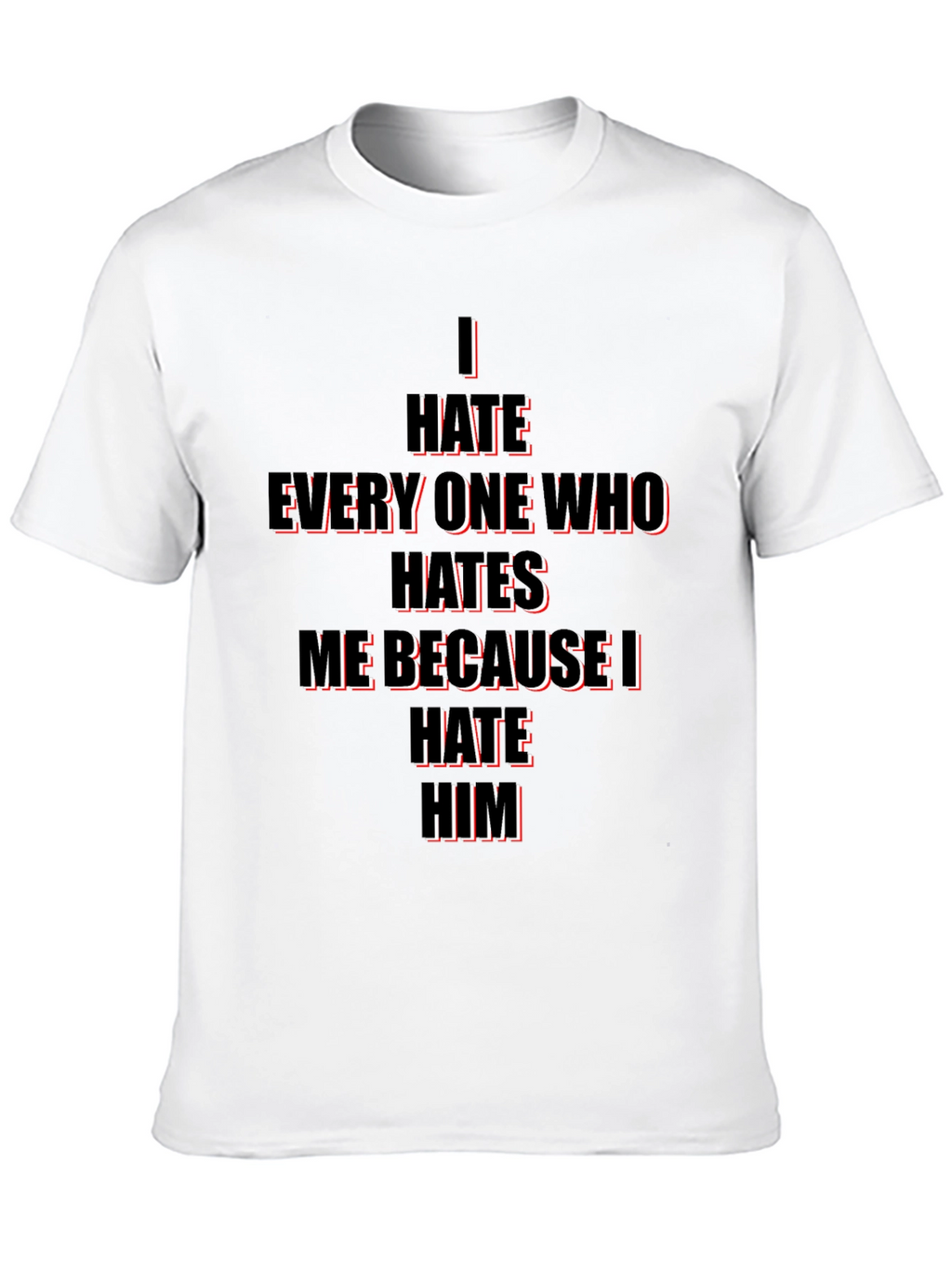 I Hate Everyone Who Hates Me T-Shirt