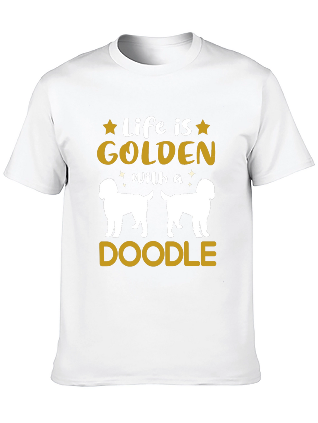 Life is Golden With a Doodle T-Shirt