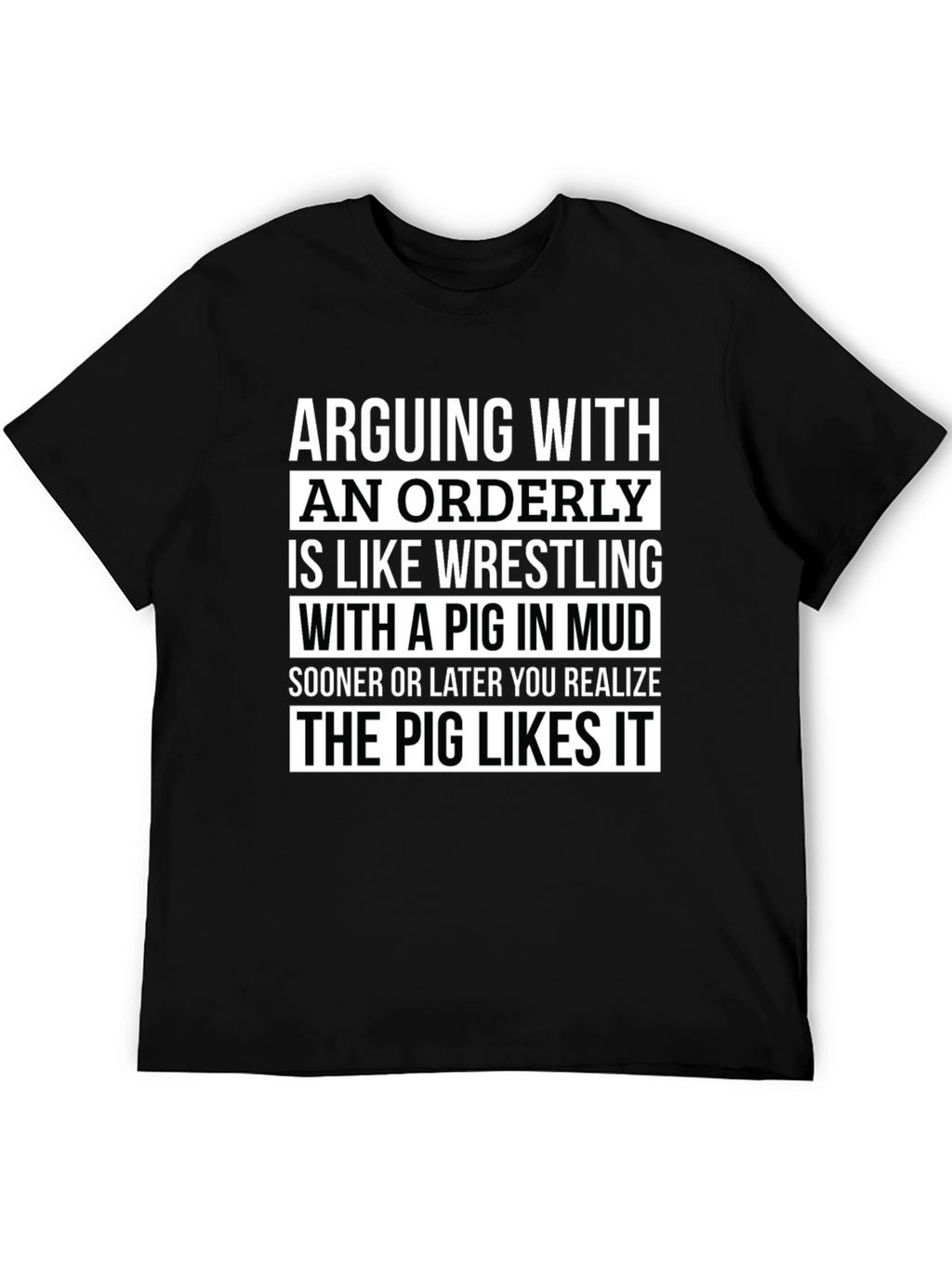 Arguing with an Orderly Pig in Mud T-Shirt