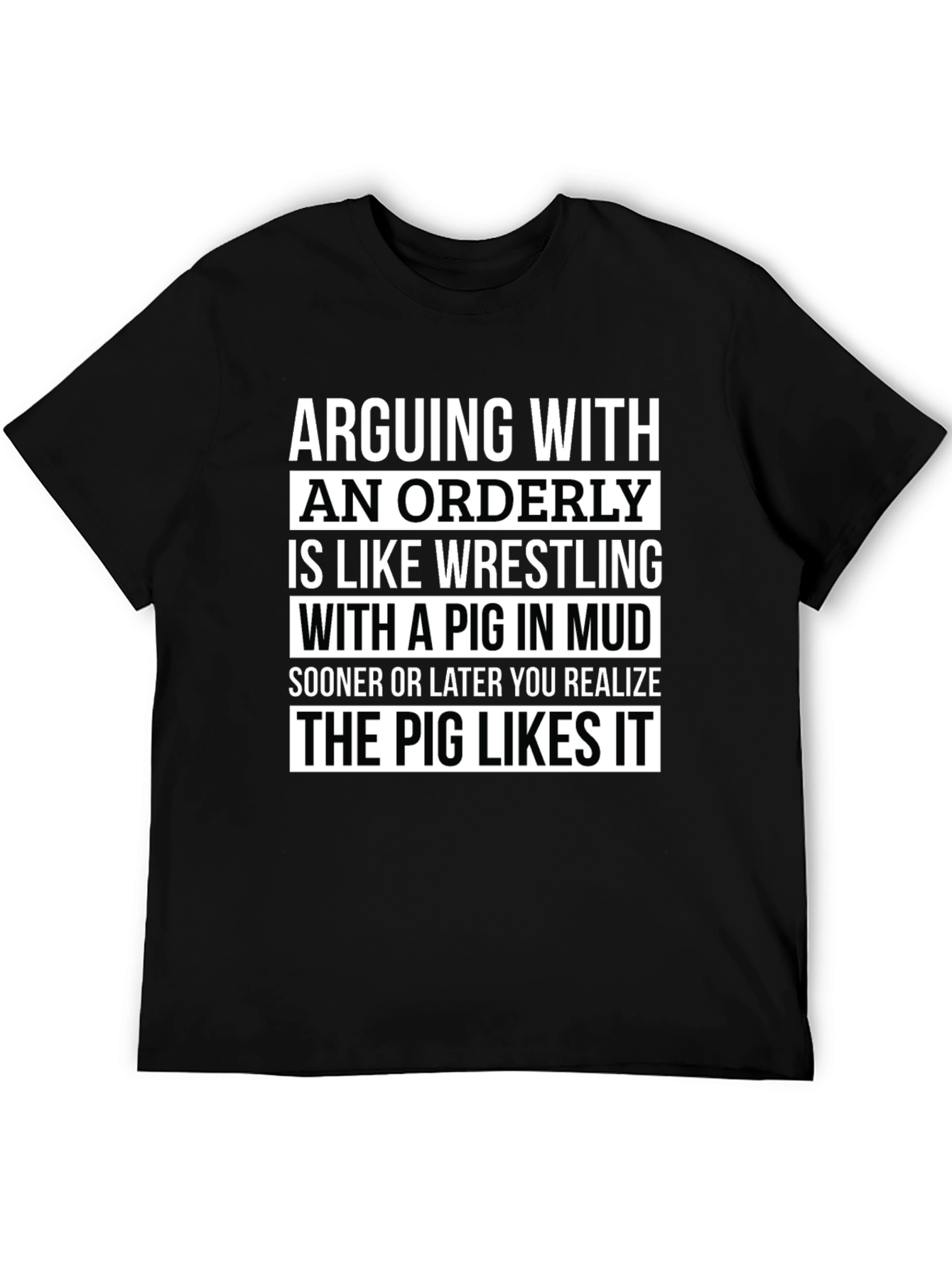 Arguing with an Orderly Pig in Mud T-Shirt