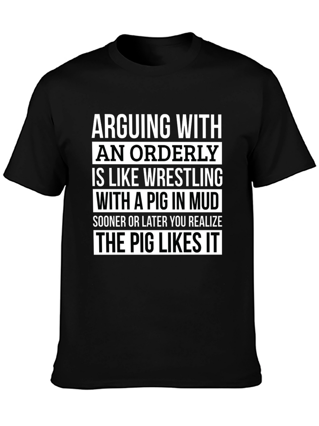 Arguing with an Orderly Pig in Mud T-Shirt