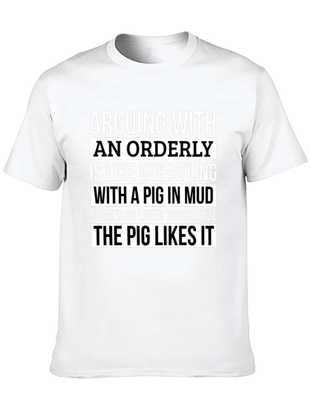 Arguing with an Orderly Pig in Mud T-Shirt