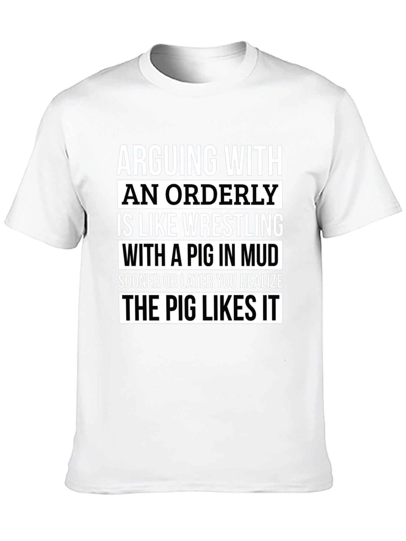 Arguing with an Orderly Pig in Mud T-Shirt