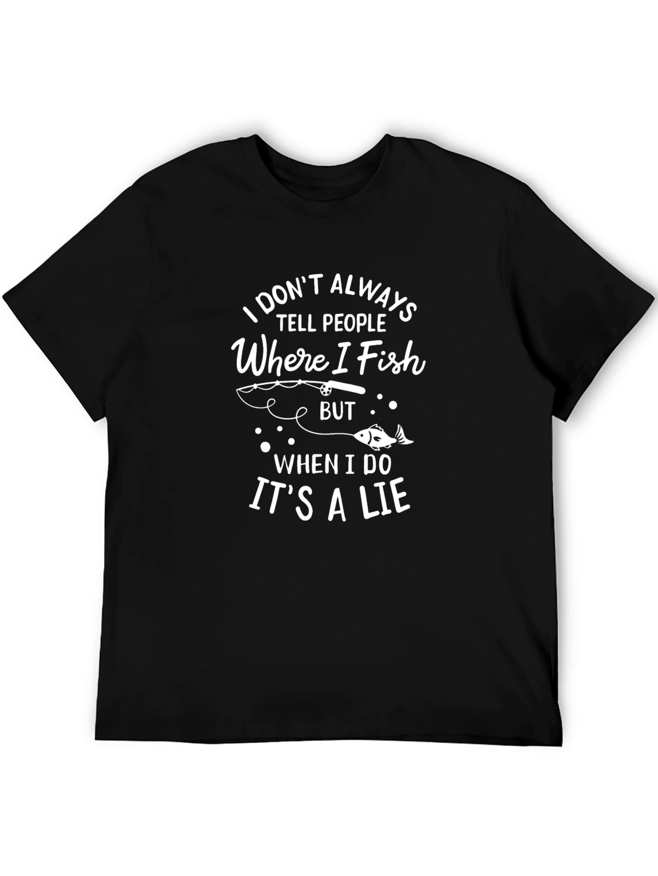 Fishing Humor T-Shirt - I Dont Always Tell People Where I Fish