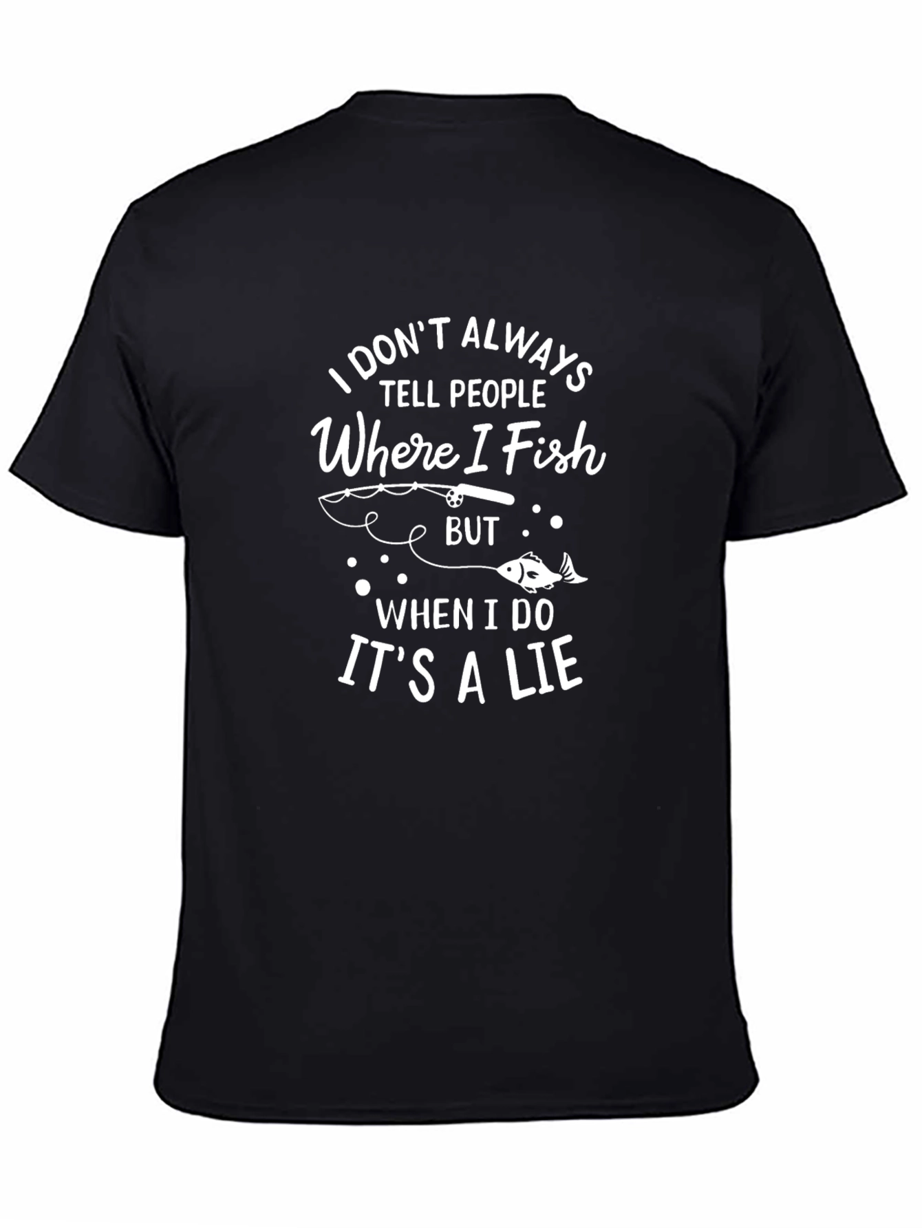 Fishing Humor T-Shirt - I Dont Always Tell People Where I Fish