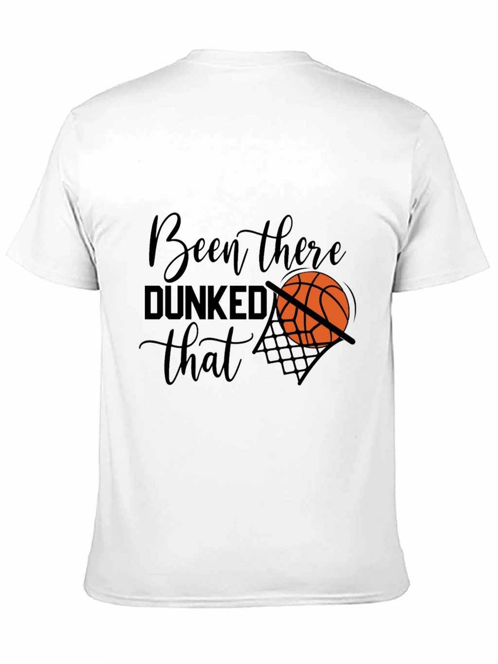 Been There Dunked That Graphic T-Shirt