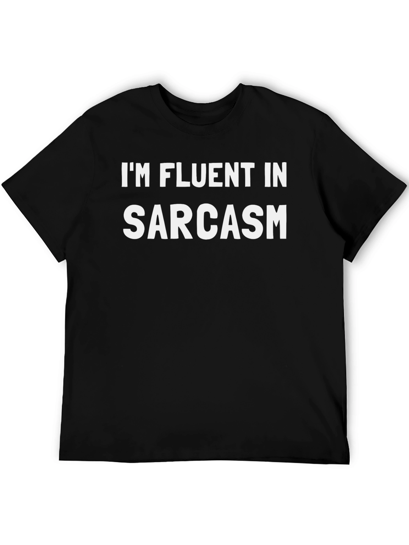 Im Fluent in Sarcasm - Graphic Tee