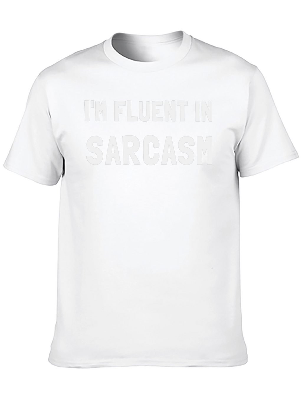 Im Fluent in Sarcasm - Graphic Tee
