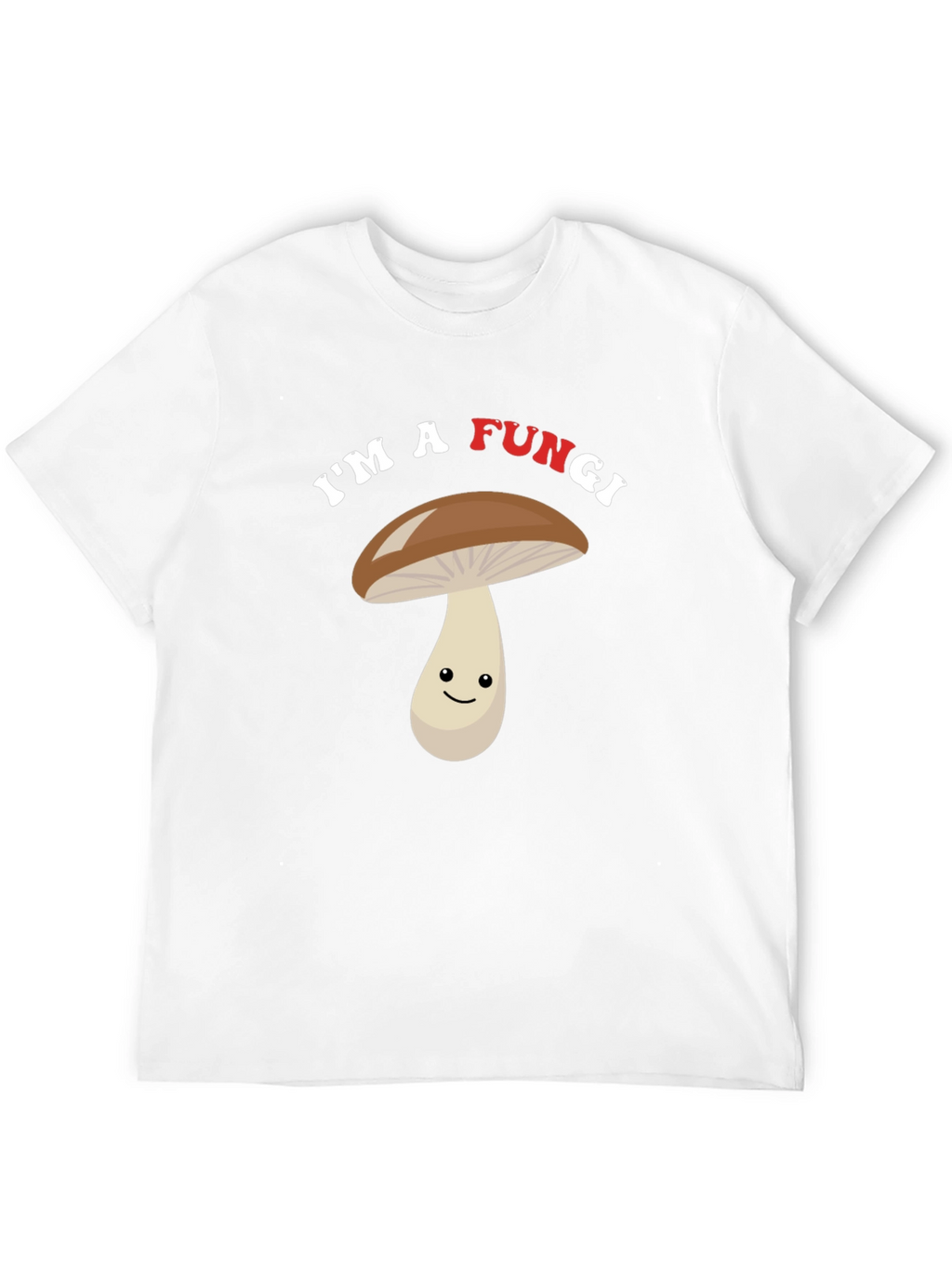 Funny Fungi T-Shirt - Im A Fun Guy!
