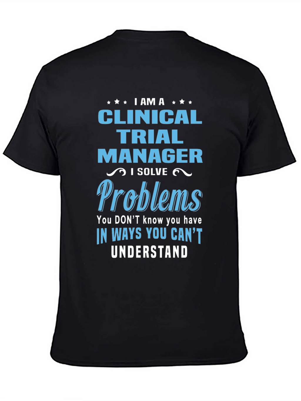 Clinical Trial Manager T-Shirt - Solve Problems Tee