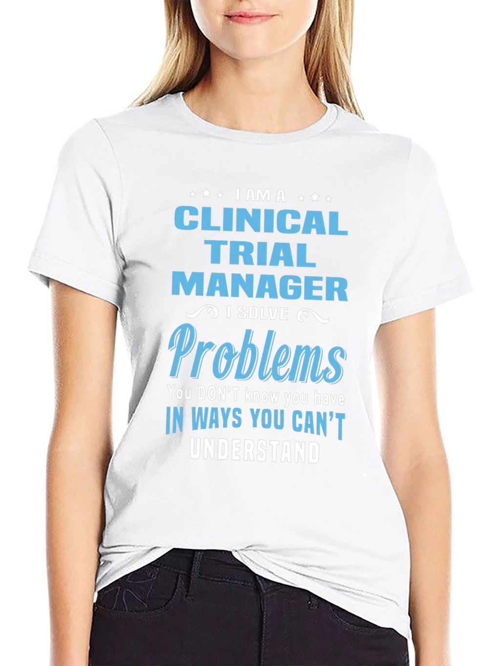 Clinical Trial Manager T-Shirt - Solve Problems Tee