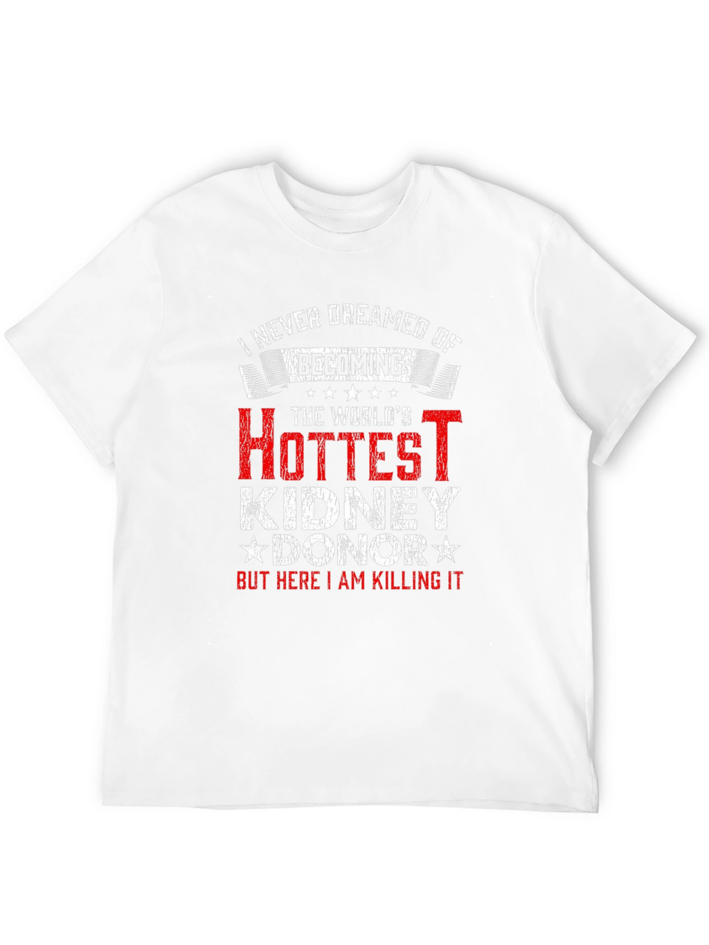 Hottest Kidney Donor T-Shirt - Funny Gift Idea