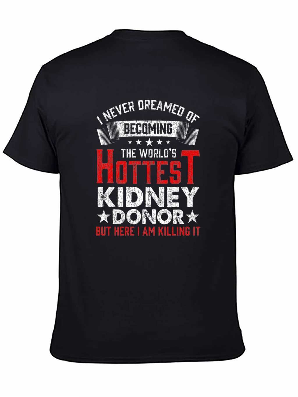 Hottest Kidney Donor T-Shirt - Funny Gift Idea