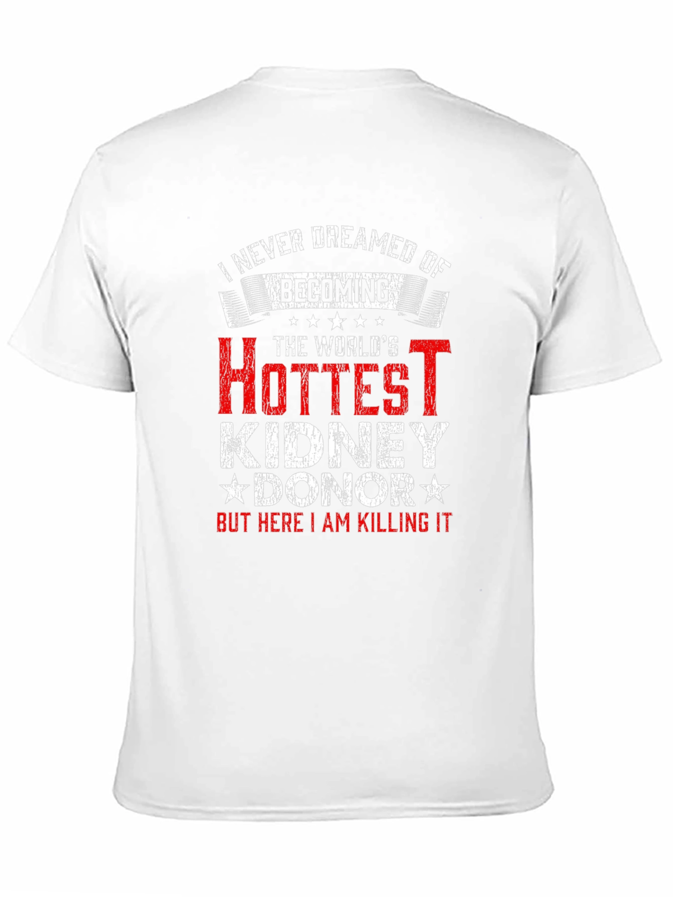 Hottest Kidney Donor T-Shirt - Funny Gift Idea