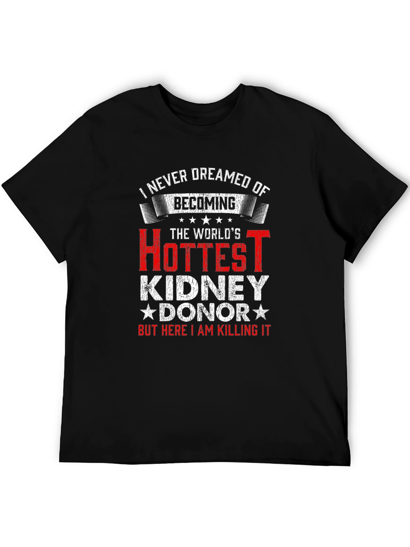 Hottest Kidney Donor T-Shirt - Funny Gift Idea