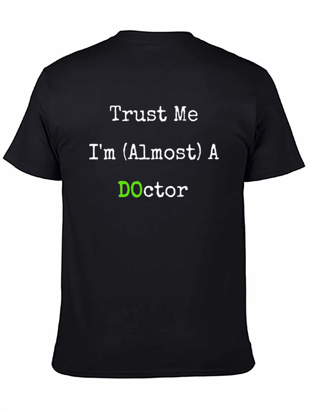 Trust Me Im (Almost) A DOctor T-Shirt