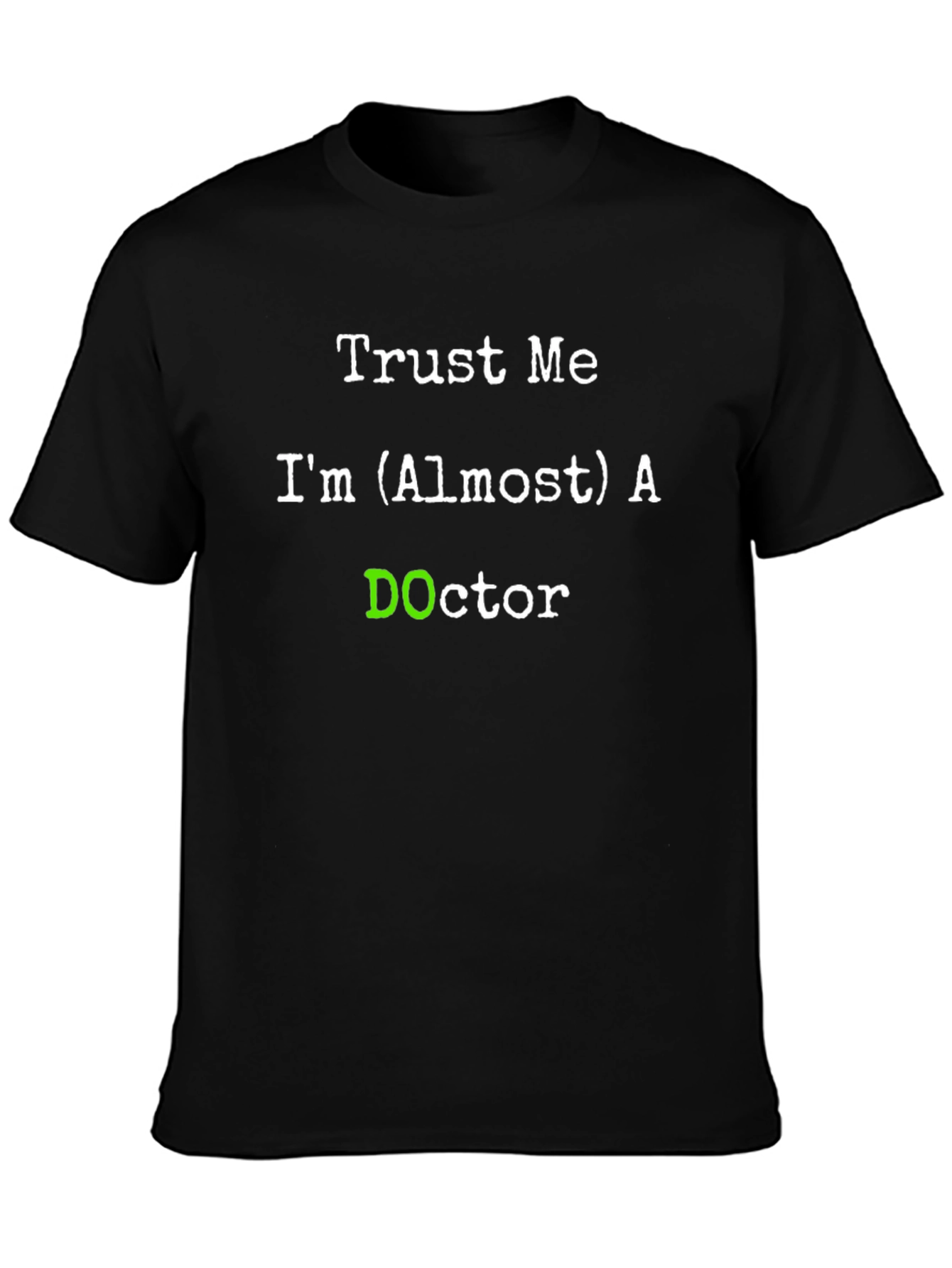 Trust Me Im (Almost) A DOctor T-Shirt