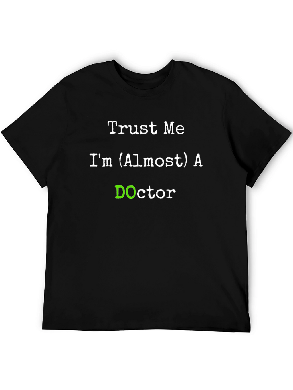 Trust Me Im (Almost) A DOctor T-Shirt