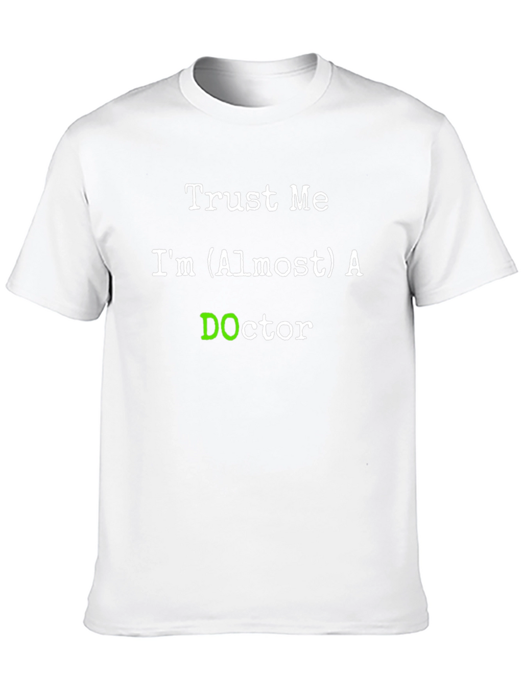 Trust Me Im (Almost) A DOctor T-Shirt