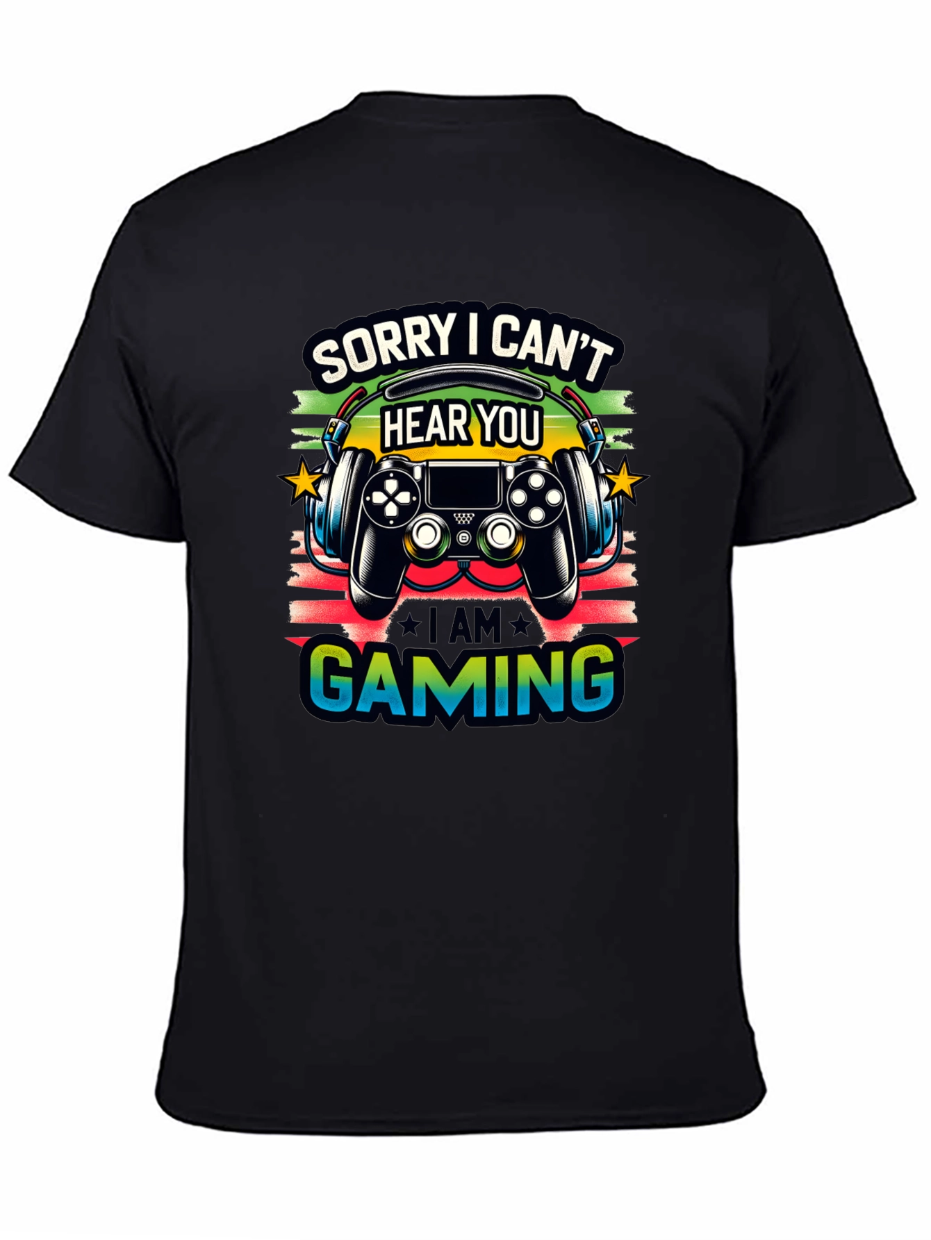 Gamer T-Shirt: Sorry I Cant Hear You Im Gaming