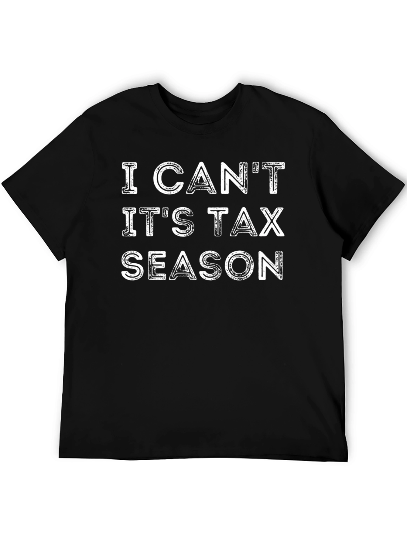 I Cant Its Tax Season Graphic Tee