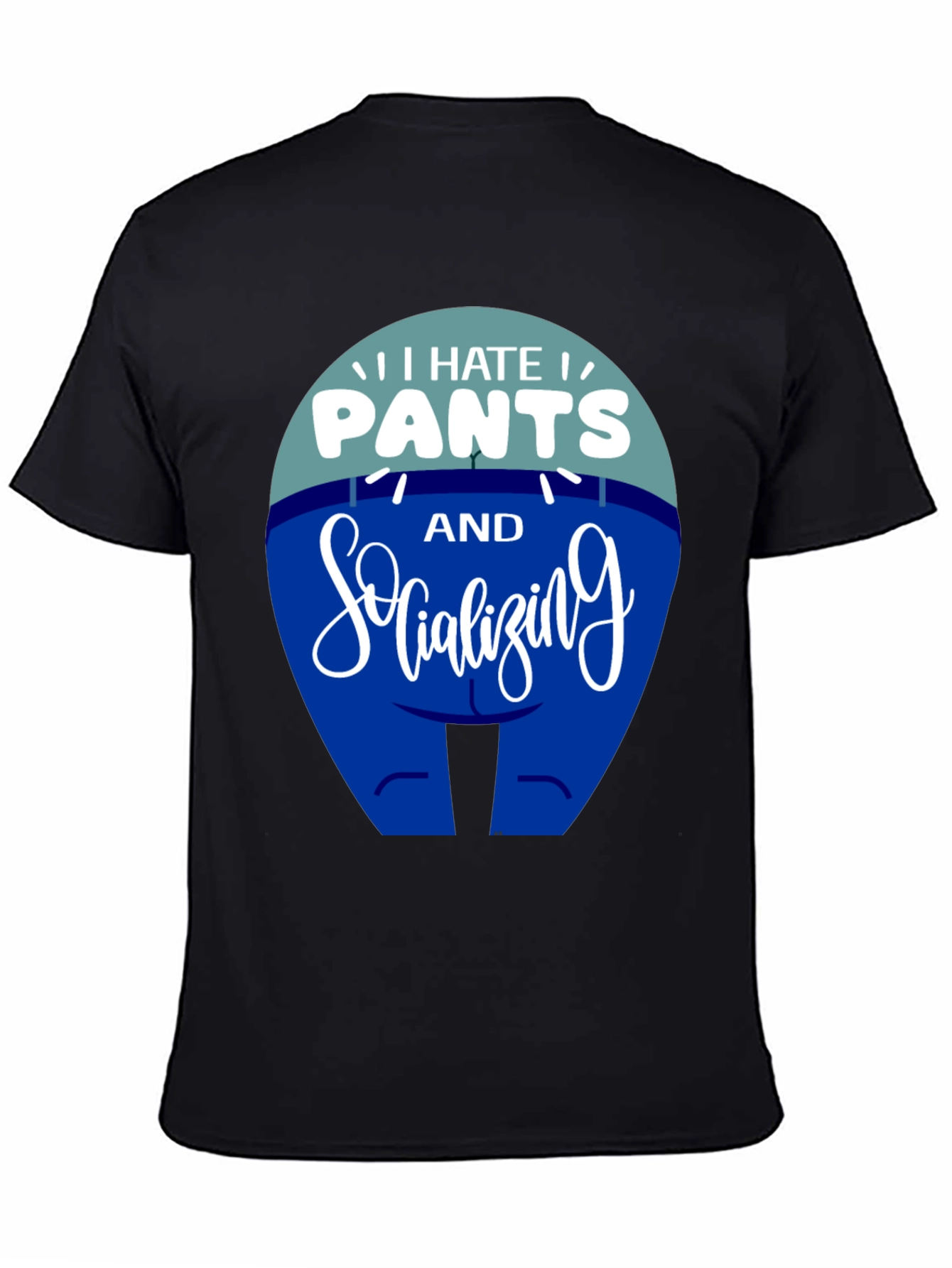 I Hate Pants and Socializing Funny T-Shirt