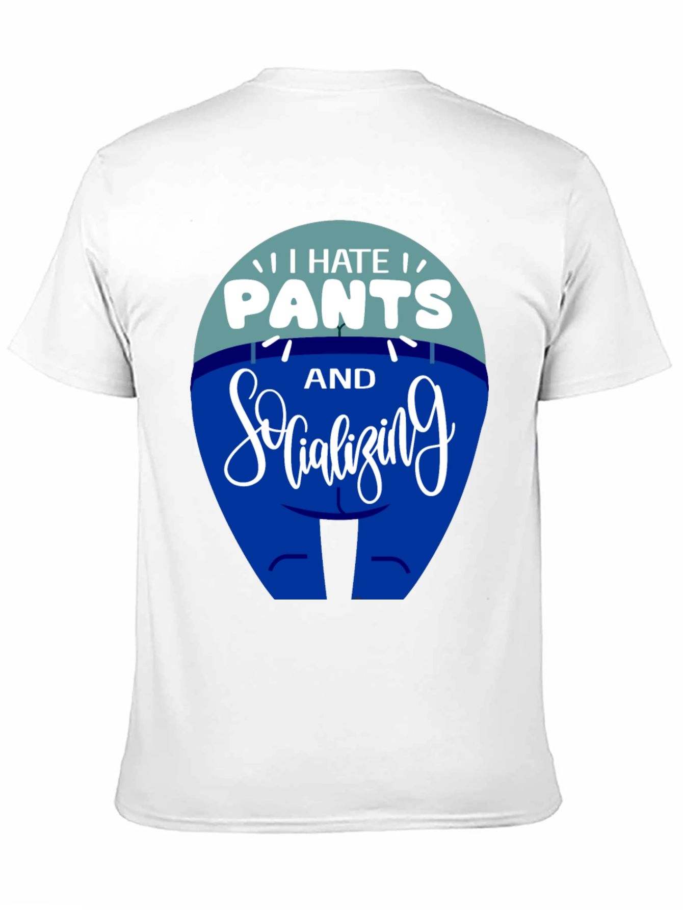 I Hate Pants and Socializing Funny T-Shirt