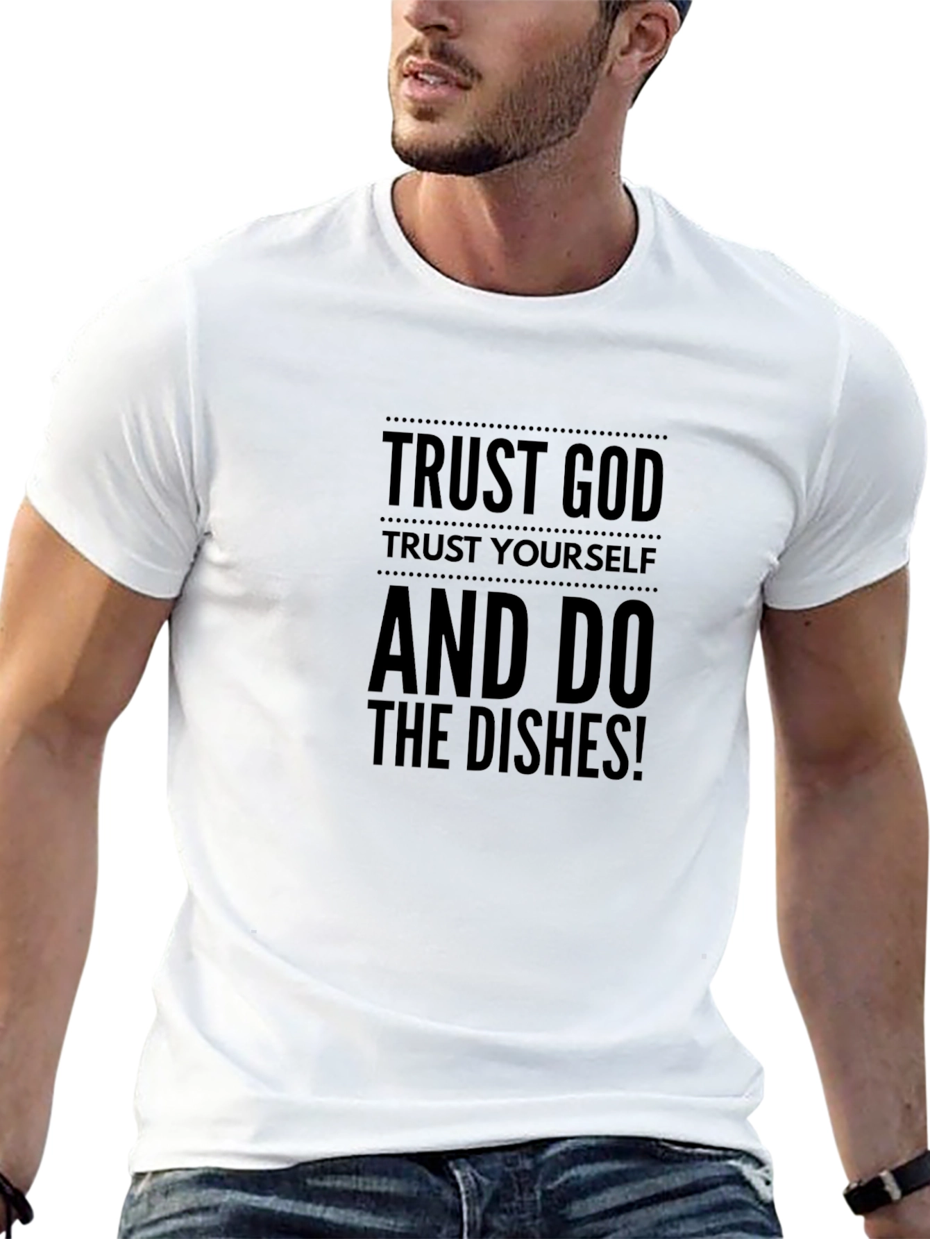 Trust God T-Shirt - Funny Dishwashing Tee