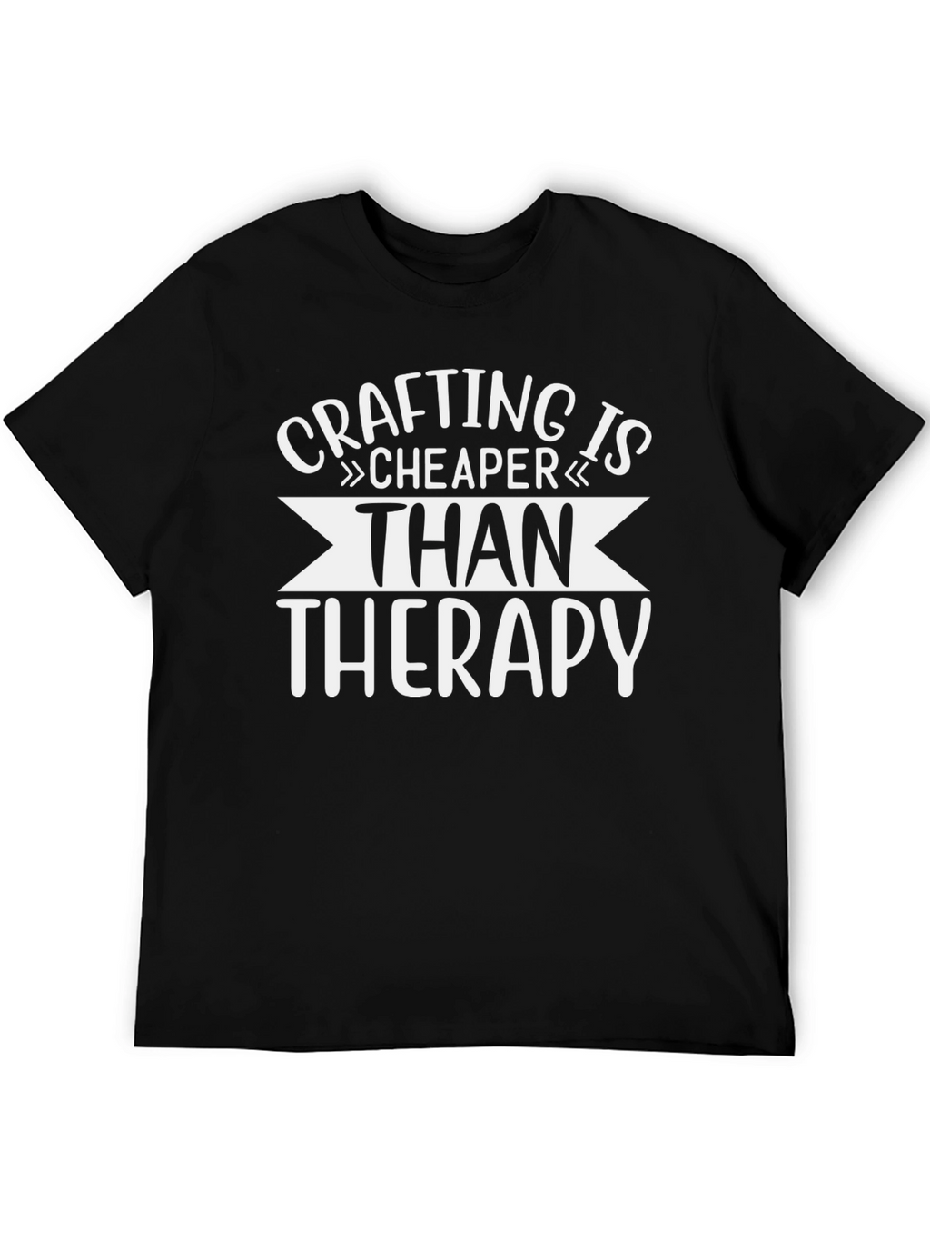 Crafting is Cheaper Than Therapy - Graphic T-Shirt