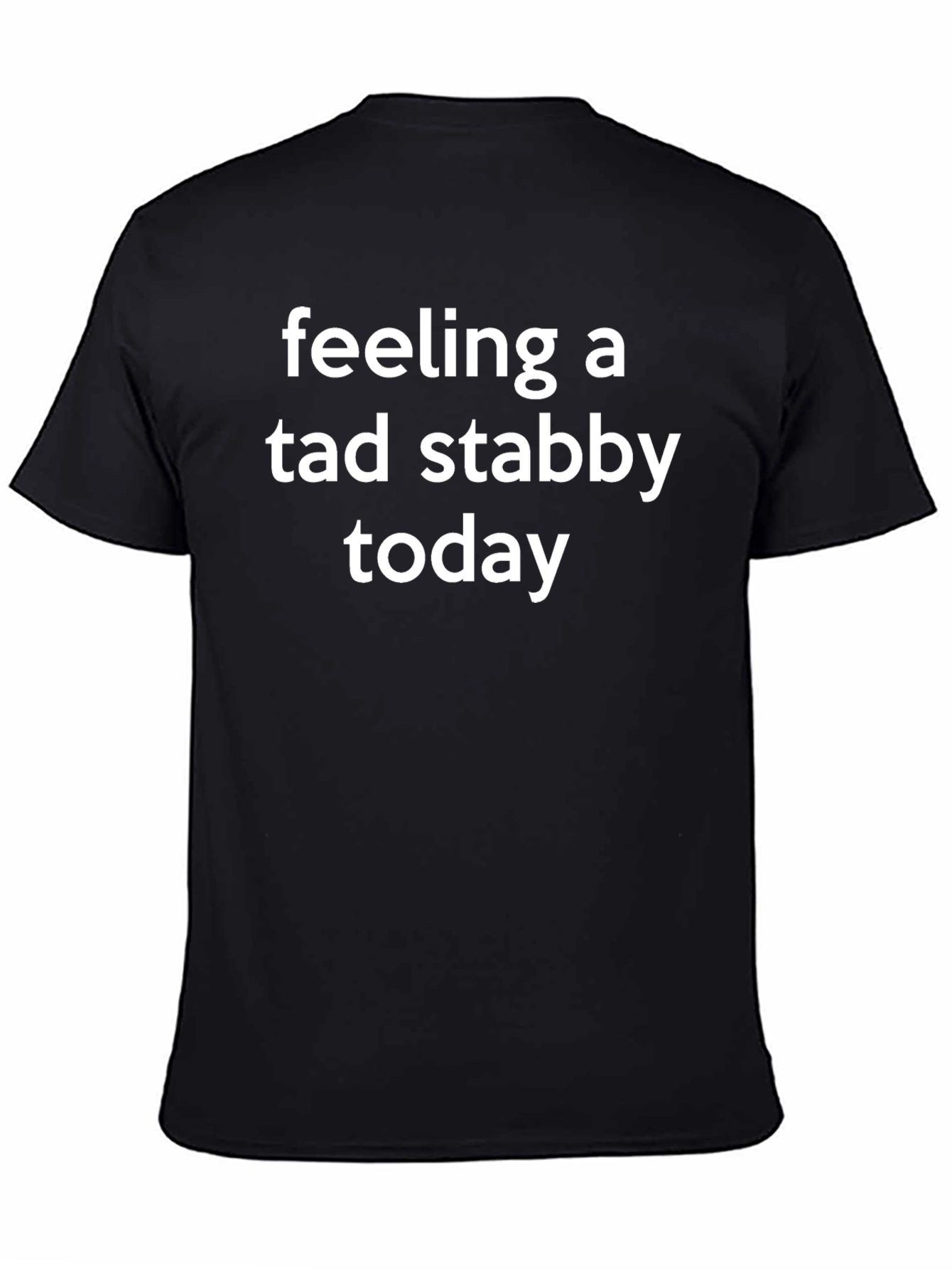 Feeling A Tad Stabby Today Graphic T-Shirt