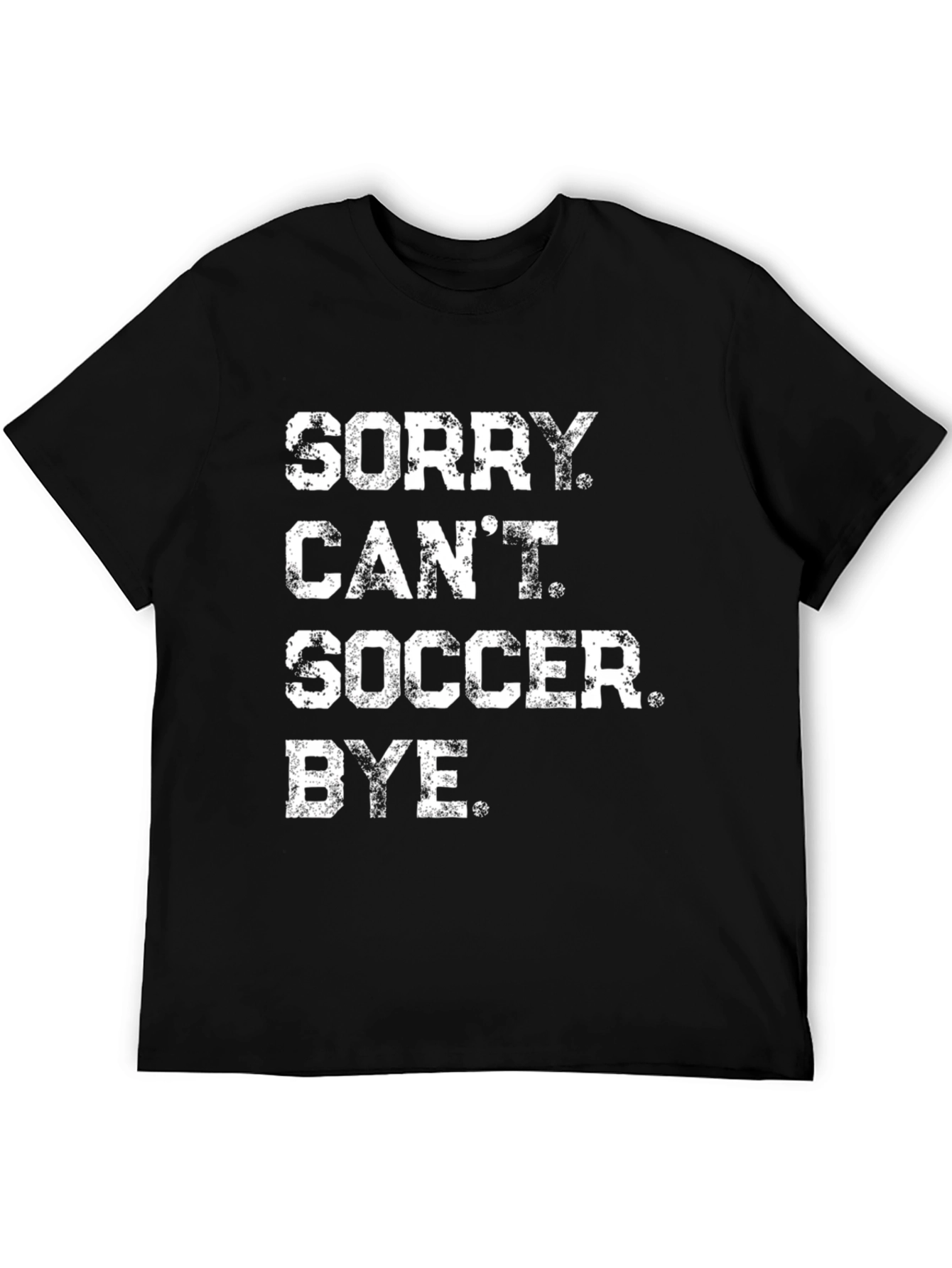Sorry Cant Soccer Bye Black Graphic Tee
