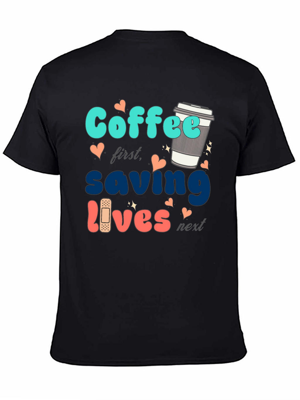 Coffee First Saving Lives Next Black T-Shirt