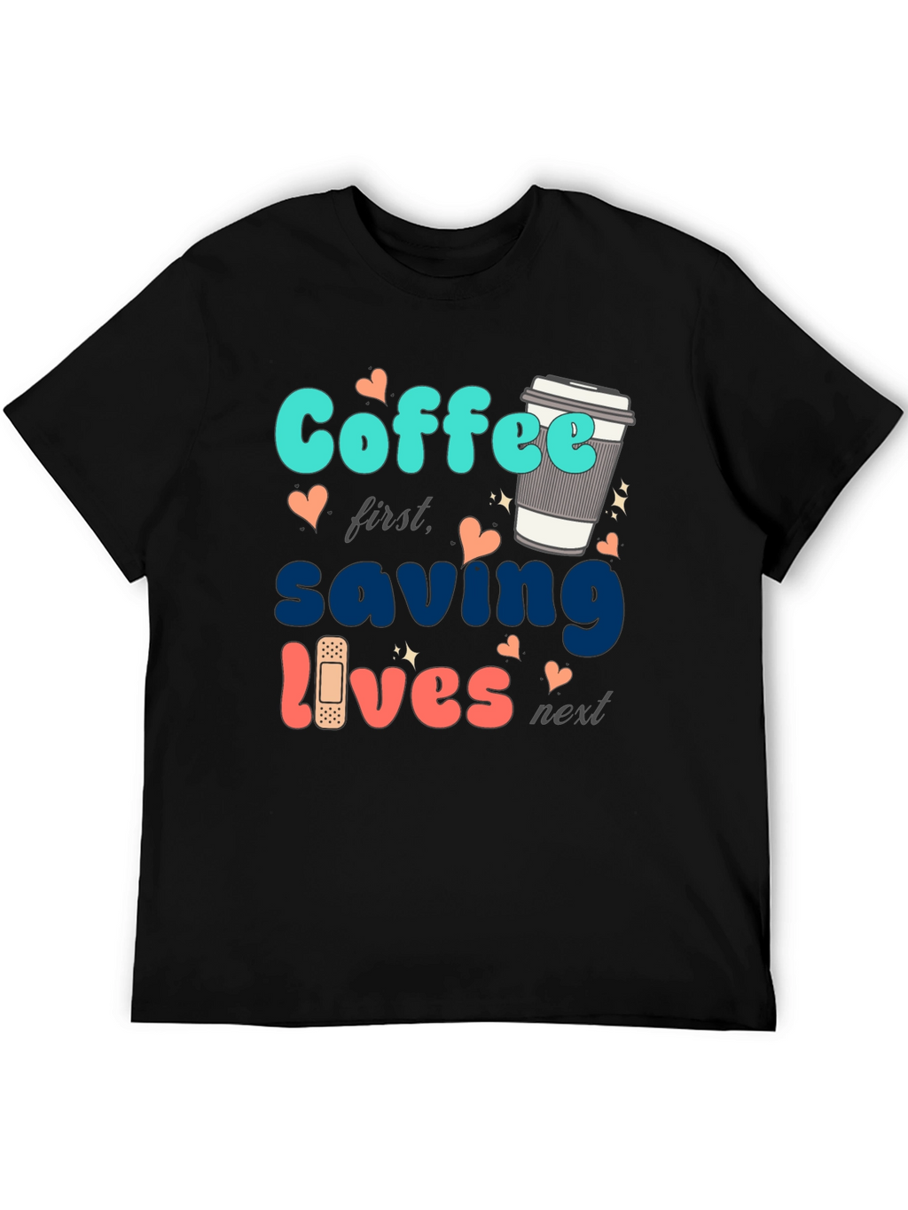 Coffee First Saving Lives Next Black T-Shirt