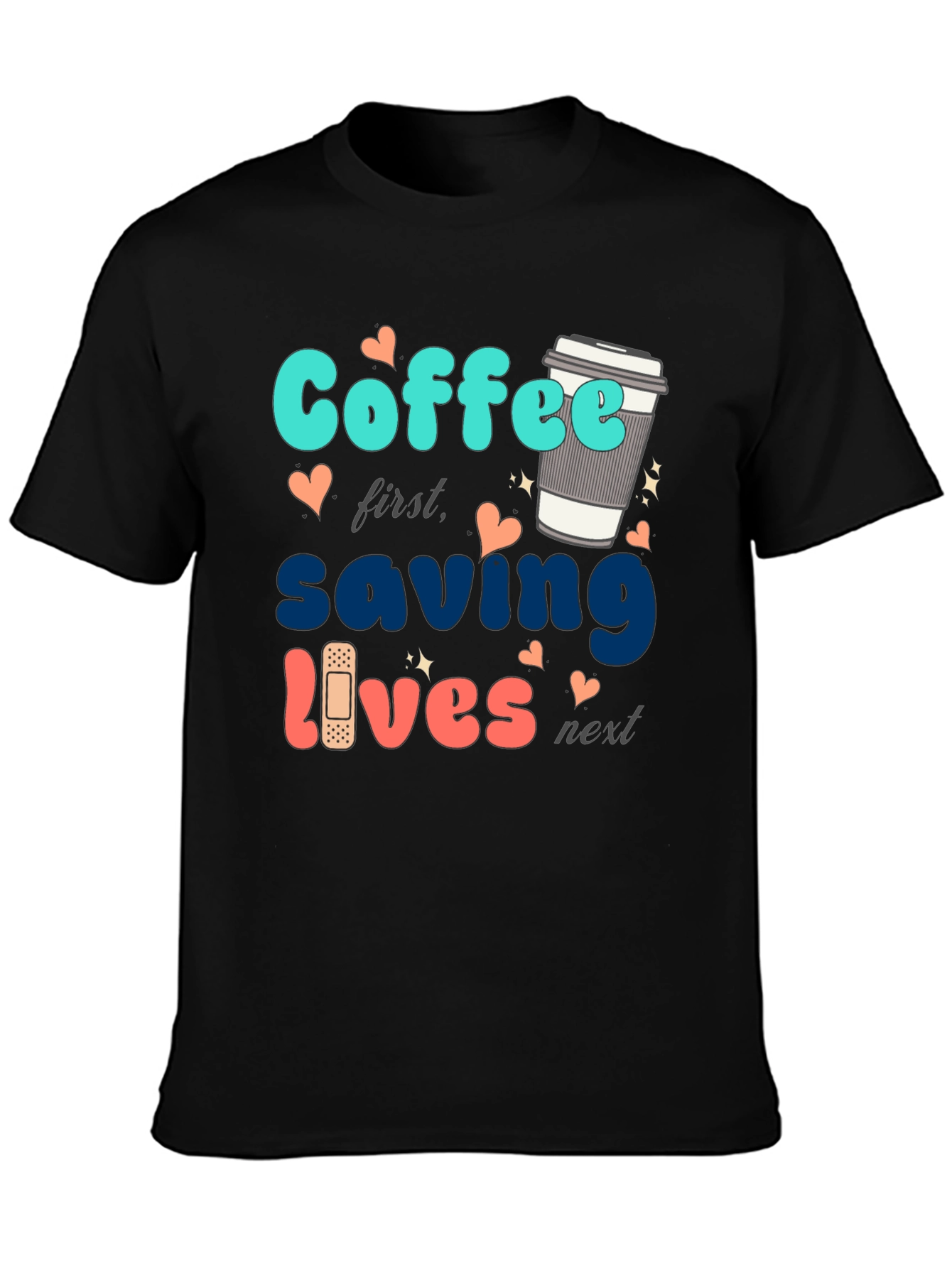 Coffee First Saving Lives Next Black T-Shirt