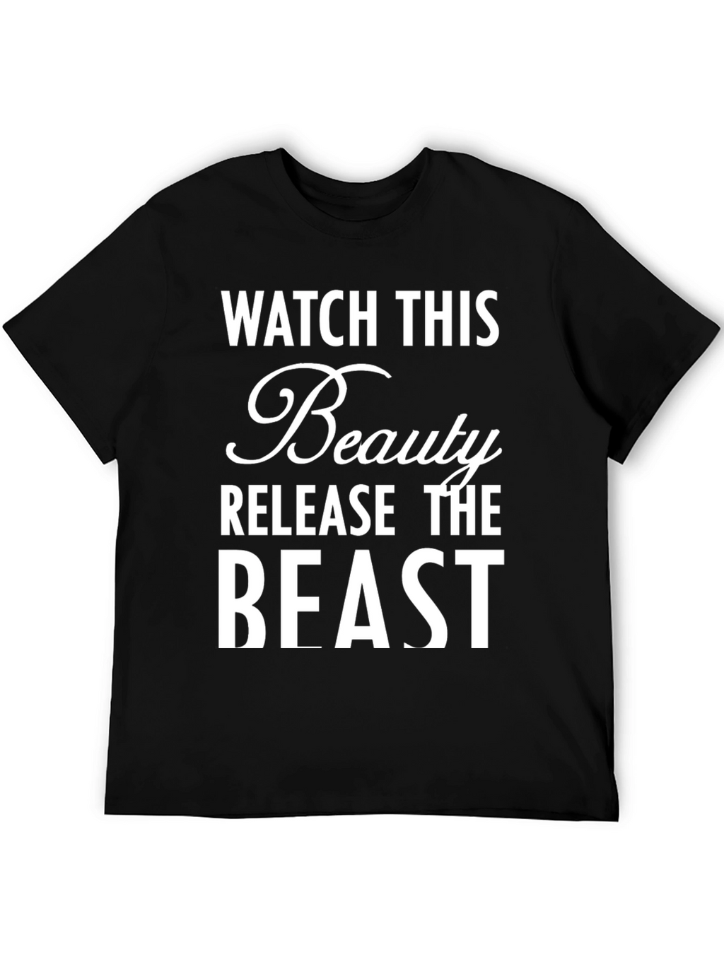 Watch This Beauty Release The Beast T-Shirt