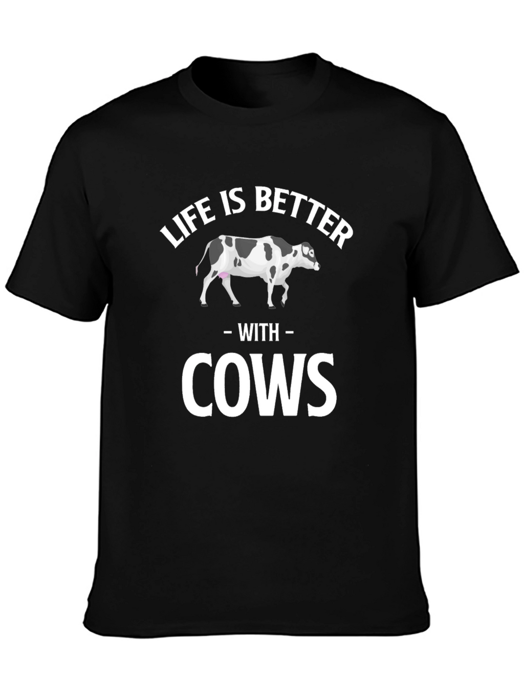 Life is Better with Cows Graphic T-Shirt