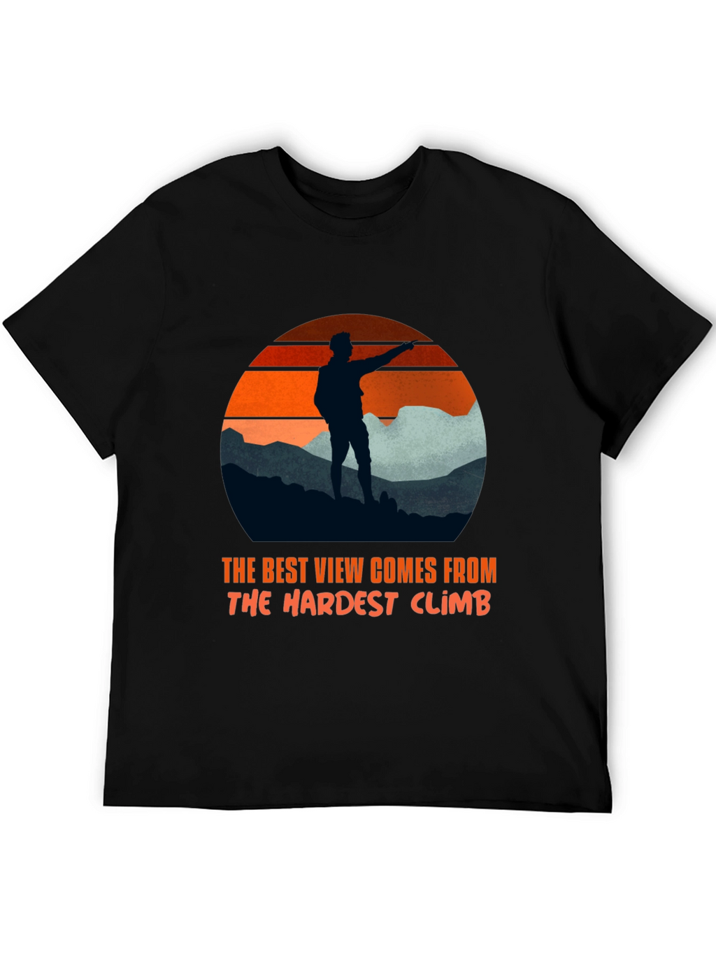 Motivational Hiker T-Shirt: Best View Hardest Climb