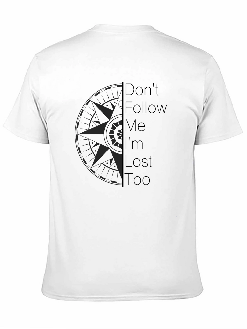Dont Follow Me Im Lost Too Black Graphic Tee