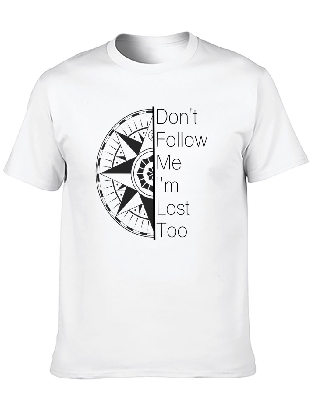 Dont Follow Me Im Lost Too Black Graphic Tee