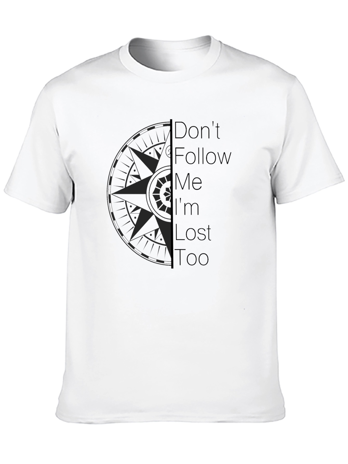 Dont Follow Me Im Lost Too Black Graphic Tee
