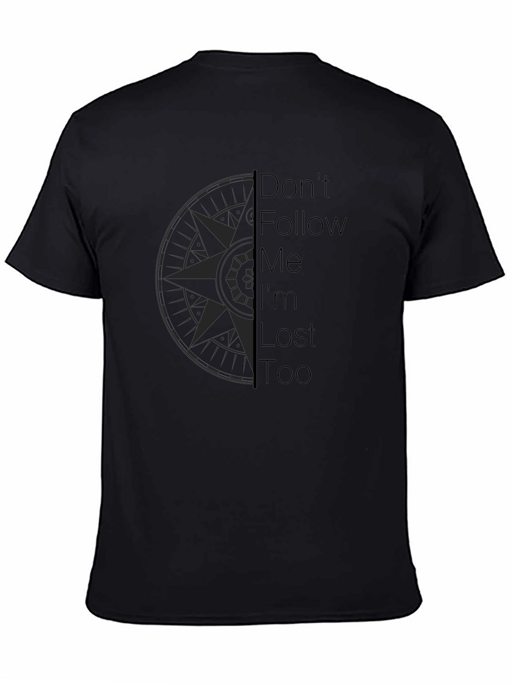 Dont Follow Me Im Lost Too Black Graphic Tee