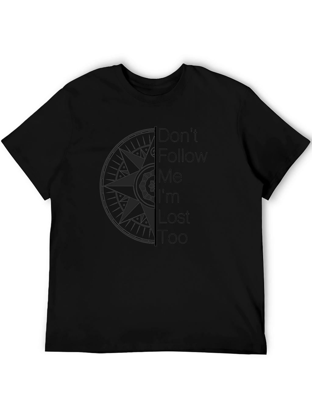 Dont Follow Me Im Lost Too Black Graphic Tee