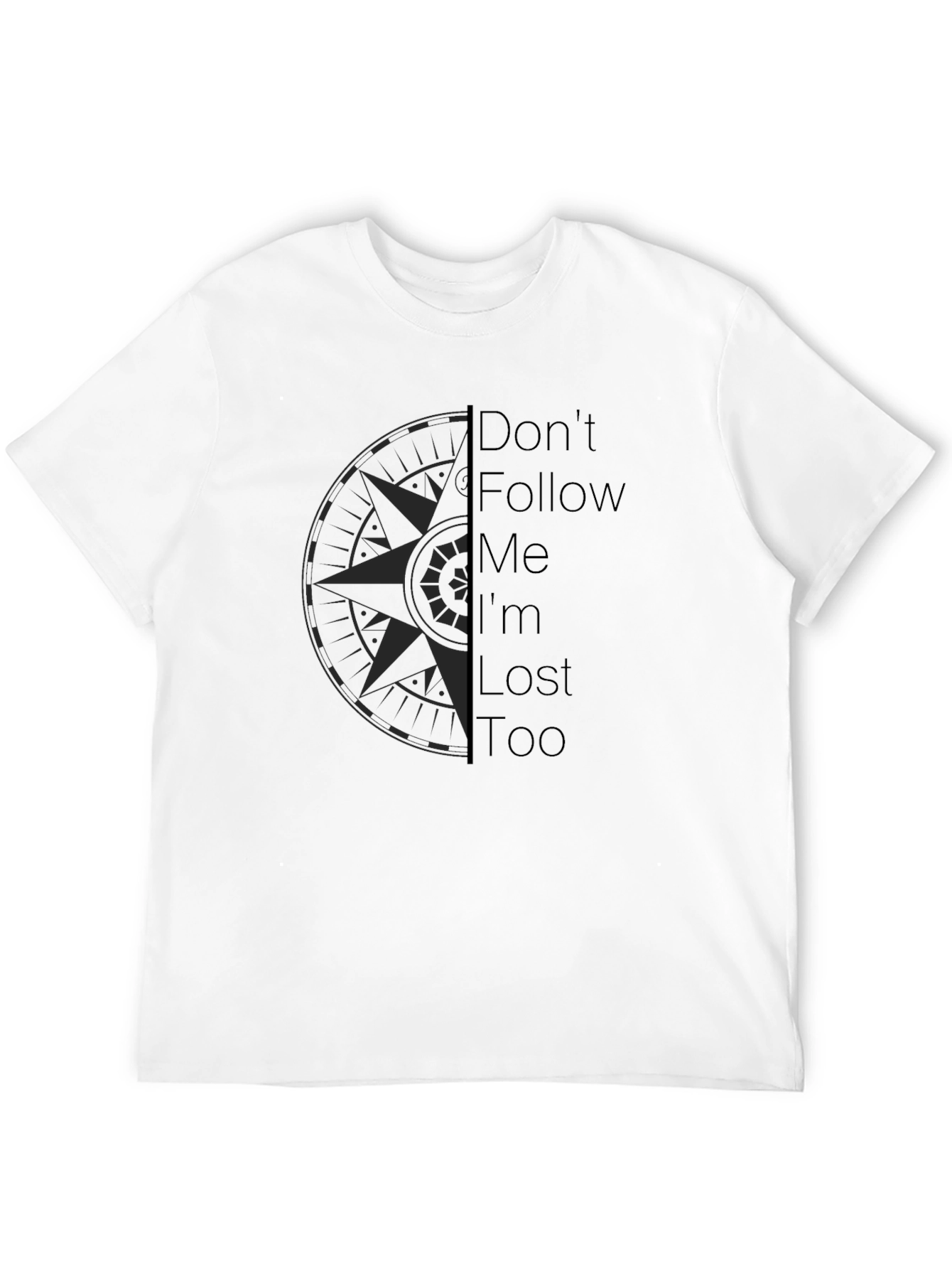 Dont Follow Me Im Lost Too Black Graphic Tee