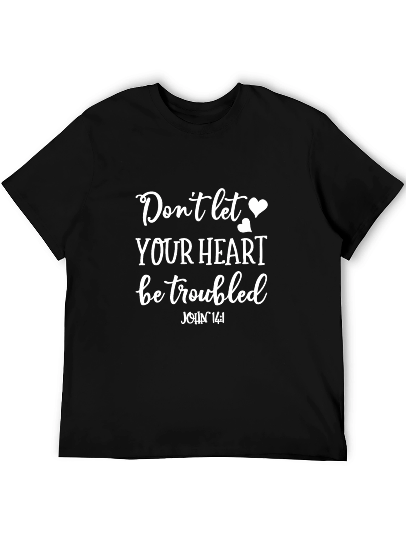 Dont Let Your Heart Be Troubled Graphic Tee