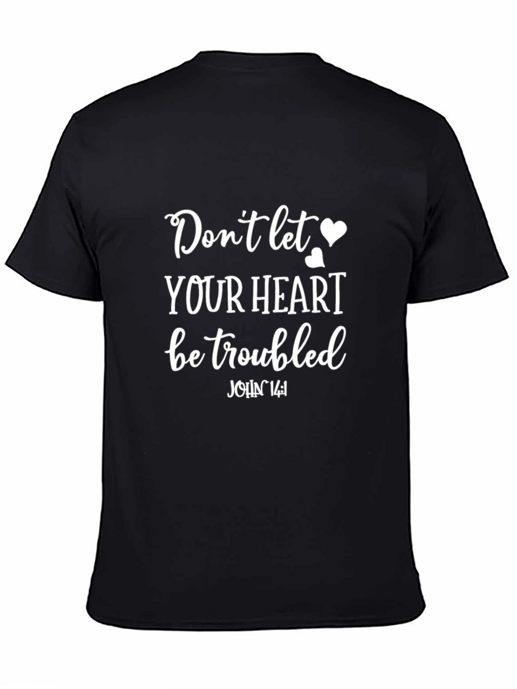 Dont Let Your Heart Be Troubled Graphic Tee