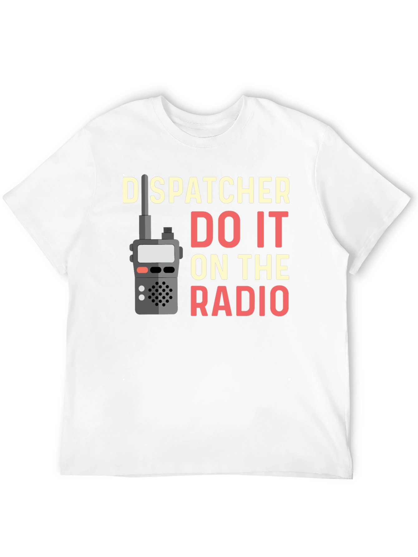 Dispatcher Do It On The Radio T-Shirt