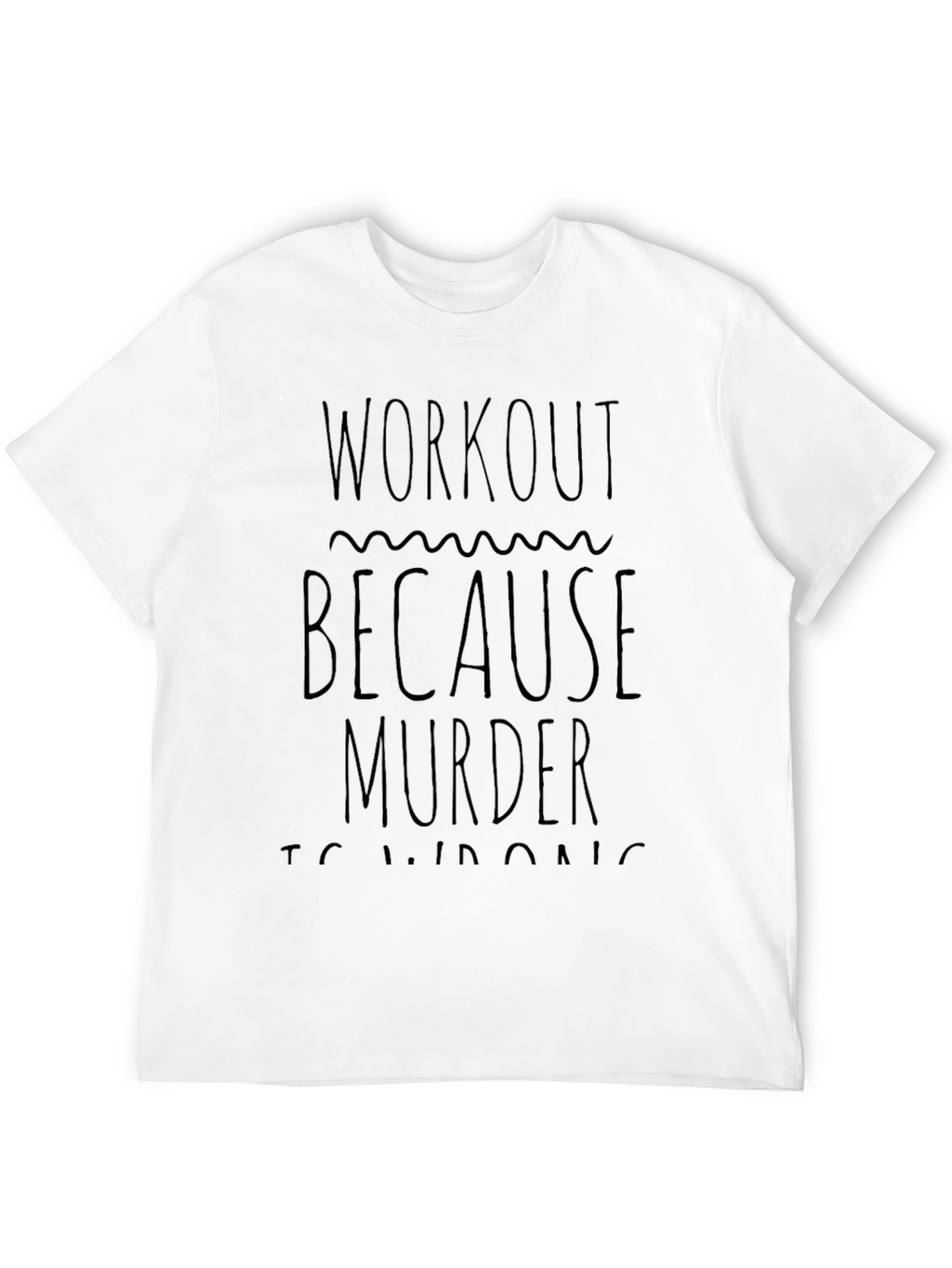 Workout Because Murder Is Wrong Black T-Shirt