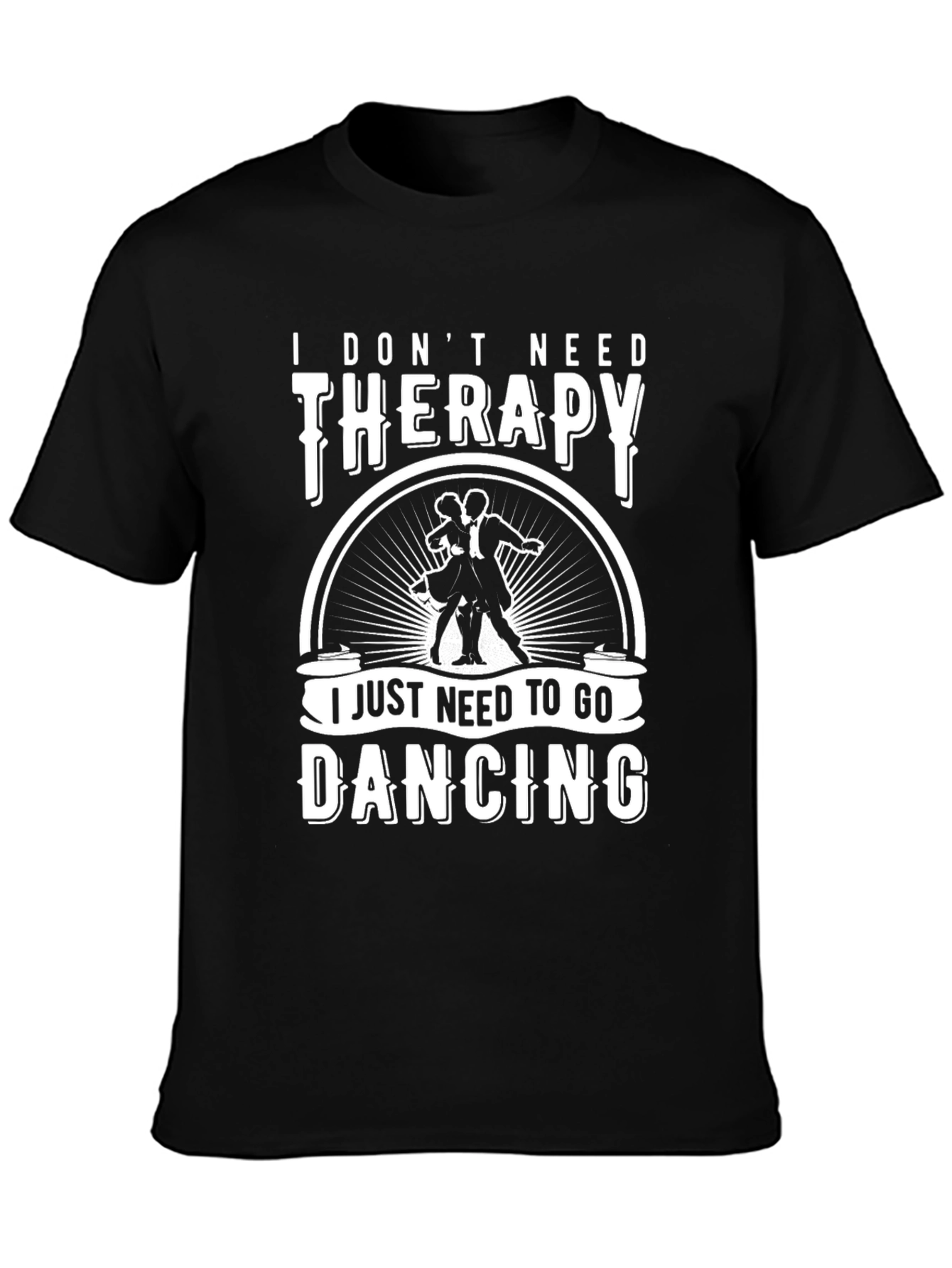 I Dont Need Therapy Dancing T-Shirt